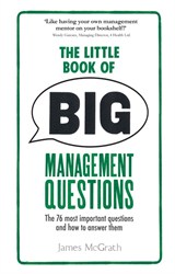 The LIttle Book of Big Management Questions: The 76 Most Important Questions and How to Answer Them