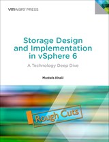 Storage Design and Implementation in vSphere 6: A Technology Deep Dive, Rough Cuts, 2nd Edition