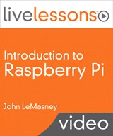 Introduction to Raspberry Pi LiveLessons (Video Training), Downloadable Video