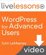 WordPress for Advanced Users (LiveLessons), Downloadable Video