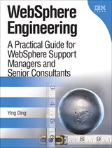 WebSphere Engineering: A Practical Guide for WebSphere Support Managers and Senior Consultants (paperback)