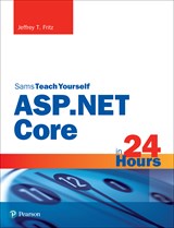 ASP.NET Core in 24 Hours, Sams Teach Yourself, Rough Cuts
