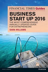 Financial Times Guide to Business Start Up 2016, The: The Most Comprehensive Annually Updated Guide for Entrepreneurs