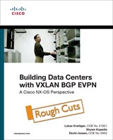 Building Data Centers with VXLAN BGP EVPN: A Cisco NX-OS Perspective, Rough Cuts