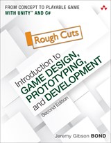 Introduction to Game Design, Prototyping, and Development: From Concept to Playable Game with Unity and C#, Rough Cuts, 2nd Edition