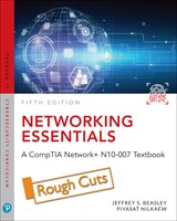 Networking Essentials: A CompTIA Network+ N10-007 Textbook, Rough Cuts, 5th Edition