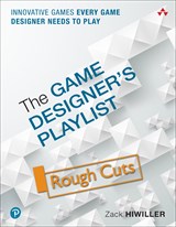 Game Designer's Playlist, The: Innovative Games Every Game Designer Needs to Play, Rough Cuts
