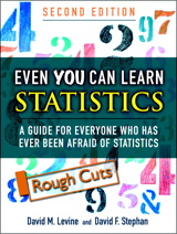 Even You Can Learn Statistics: A Guide for Everyone Who Has Ever Been Afraid of Statistics, Rough Cuts, 2nd Edition