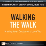 Walking the Walk: Having Your Customers Love You