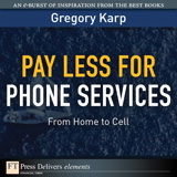 Pay Less for Phone Services: From Home to Cell