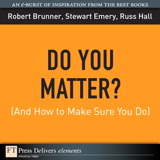 Do You Matter? (And How to Make Sure You Do)