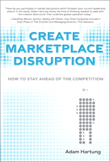 Create Marketplace Disruption: How to Stay Ahead of the Competition, (paperback)