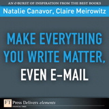 Make Everything You Write Matter, Even E-mail