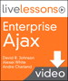  Enterprise Ajax LiveLessons (Video Training): Building Robust Ajax Applications (Downloadable Version) 