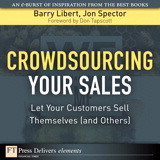 Crowdsourcing Your Sales: Let Your Customers Sell Themselves (and Others)