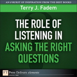 Role of Listening in Asking the Right Questions, The