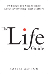 Life Guide, The: 10 Things You Need to Know About Everything That Matters