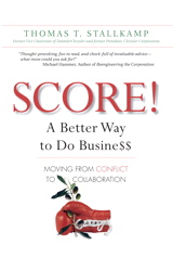 SCORE!: A Better Way to Do Busine$$: Moving from Conflict to Collaboration (paperback)