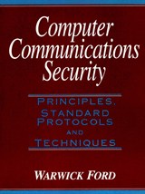 Computer Communications Security: Principles, Standard Protocols and Techniques