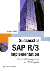 Successful SAP R/3 Implementation: Practical Management of ERP projects