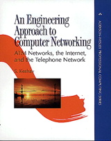 Engineering Approach to Computer Networking, An: ATM Networks, the Internet, and the Telephone Network