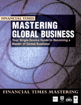 Mastering Global Business: your single source guide to becoming a master of global business