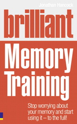 Brilliant Memory Training: Stop worrying about your memory and start using it - to the full!