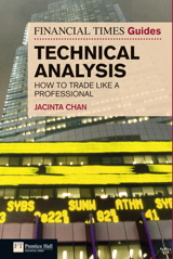 Financial Times Guide to Technical Analysis, The: Ten Steps To Becoming A Professional Trader