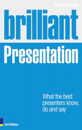 Brilliant Presentation: What the best presenters know, do and say, 3rd Edition