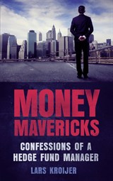 Money Mavericks: Confessions of a Hedge Fund Manager, 2nd Edition