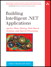 Building Intelligent .NET Applications: Agents, Data Mining, Rule-Based Systems, and Speech Processing