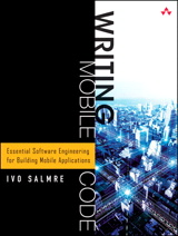 Writing Mobile Code: Essential Software Engineering for Building Mobile Applications: Essential Software Engineering for Building Mobile Applications