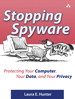 Stopping Spyware: Protecting Your Computer, Your Data, and Your Privacy