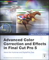 Apple Pro Training Series: Advanced Color Correction and Effects in Final Cut Pro 5