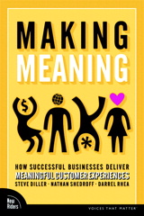 Making Meaning: How Successful Businesses Deliver Meaningful Customer Experiences