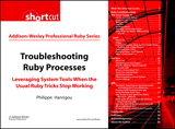 Troubleshooting Ruby Processes: Leveraging System Tools when the Usual Ruby Tricks Stop Working (Digital Short Cut)