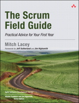 Scrum Field Guide, The: Practical Advice for Your First Year