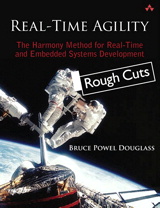Real-Time Agility: The Harmony/ESW Method for Real-Time and Embedded Systems Development, Rough Cuts