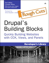 Drupal's Building Blocks, Rough Cuts: Quickly Building Web Sites with CCK, Views, and Panels