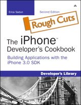iPhone Developer's Cookbook, The: Building Applications with the iPhone 3.0 SDK, Rough Cuts, 2nd Edition