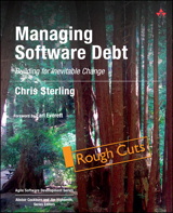 Managing Software Debt: Building for Inevitable Change (Rough Cuts)
