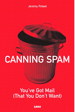 Canning Spam: You've Got Mail (That You Don't Want)