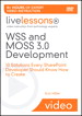  WSS and MOSS 3.0 Development LiveLessons (Video Training): 10 Solutions Every SharePoint Developer Should Know How to Create 
