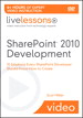 SharePoint 2010 Development LiveLessons (Video Training): 10 Solutions Every SharePoint Developer Should Know How to Create