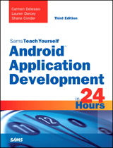 Android Application Development in 24 Hours, Sams Teach Yourself, 3rd Edition