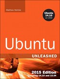 Ubuntu Unleashed 2015 Edition: Covering 14.10 and 15.04, 10th Edition