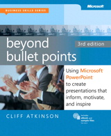 Beyond Bullet Points, 3rd Edition: Using Microsoft PowerPoint to Create Presentations That Inform, Motivate, and Inspire, 3rd Edition