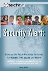 TechTV's Security Alert: Stories of Real People Protecting Themselves from Identity Theft, Viruses, and Scams