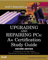 Upgrading and Repairing PCs: A+ Certification Study Guide, 2nd Edition