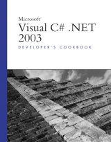Microsoft Visual C#.NET 2003 Developer's Cookbook